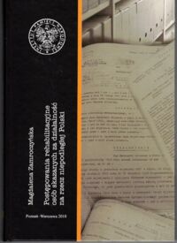 Miniatura okładki Zamroczyńska Magdalena Postępowania rehabilitacyjne osób skazanych za działalność na rzecz niepodległej Polski.