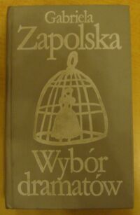 Miniatura okładki Zapolska Gabriela Wybór dramatów. Żabusia. Ich czworo. Moralność pani Dulskiej. Skiz. Panna Maliczewska. /Biblioteka Klasyki Polskiej i Obcej/