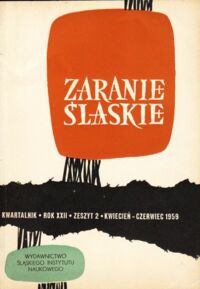 Miniatura okładki  Zaranie Śląskie. Kwartalnik. Rok XXII Kwiecień-Czerwiec 1959. Zeszyt 2.