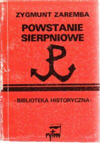 Miniatura okładki Zaremba Zygmunt Powstanie sierpniowe. /Biblioteka Historyczna/