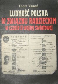 Miniatura okładki Żaroń Piotr Ludność polska w Związku Radzieckim w czasie II wojny światowej.