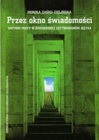 Miniatura okładki Zaśko-Zielińska Monika Przez okno świadomości. Gatunki mowy w świadomości użytkowników języka.