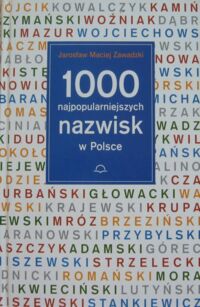 Miniatura okładki Zawadzki Jarosław Maciej 1000 najpopularniejszych nazwisk w Polsce.