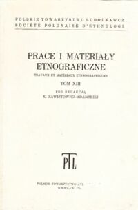 Miniatura okładki Zawistowicz - Adamska K./red./ Prace i materiały etnograficzne. Tom XIII.