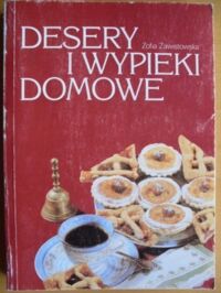 Miniatura okładki Zawistowska Zofia Desery i wypieki domowe. Dawne i nowe.