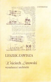 Miniatura okładki Zawisza Leszek Wojciech Lutowski wynalazca i architekt. Jego życie i praca w Wenezueli XIX wieku.