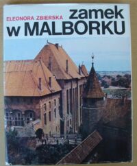 Miniatura okładki Zbierska Eleonora Zamek w Malborku. /Piękno Polski/