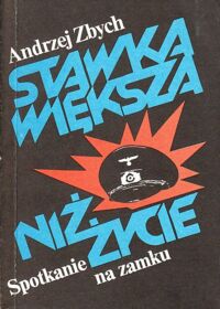 Miniatura okładki Zbych Andrzej Stawka większa niż życie. Spotkanie na zamku.