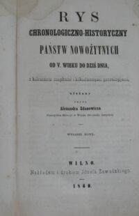 Zdjęcie nr 2 okładki Zdanowicz Aleksander Rys chronologiczno-historyczny państw nowożytnych od V. wieku do dziś dnia, z kilkoma mapkami i kilkudziesięciu genealogijami. 