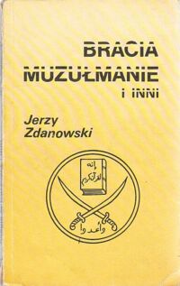 Miniatura okładki Zdanowski Jerzy Bracia muzułmanie i inni.