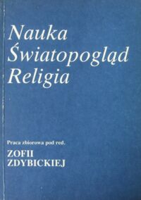 Miniatura okładki Zdybicka Zofia /red./ Nauka - Światopogląd - Religia.