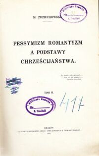 Miniatura okładki Zdziechowski M. Pessymizm romantyzm a podstawy chrześcijaństwa. Tom II.