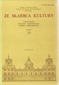 Miniatura okładki  Ze skarbca kultury. Półrocznik Zakładu Narodowego im. Ossolińskich. Zeszyt 39.