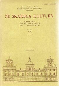 Miniatura okładki  Ze skarbca kultury. Półrocznik Zakładu Narodowego im.Ossolińskich. Zeszyt 33.