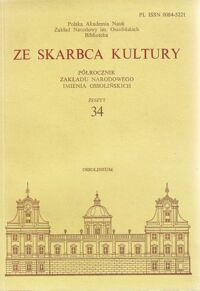 Miniatura okładki  Ze skarbca kultury. Półrocznik Zakładu Narodowego im.Ossolińskich.  Zeszyt 34.