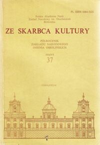 Miniatura okładki  Ze skarbca kultury. Półrocznik Zakładu Narodowego im.Ossolińskich. Zeszyt 37.