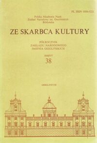 Miniatura okładki  Ze skarbca kultury. Półrocznik Zakładu Narodowego im.Ossolińskich. Zeszyt 38.