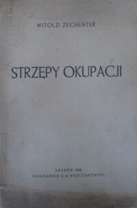 Miniatura okładki Zechenter Witold Strzępy okupacji.