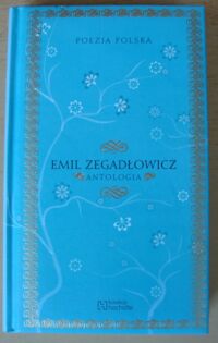 Miniatura okładki Zegadłowicz Emil Antologia. /Poezja Polska. Tom 62/