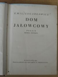 Zdjęcie nr 2 okładki Zegadłowicz Emil Dom jałowcowy. Poezje MCMXX-MCMXXVI.