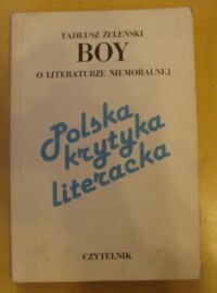 Miniatura okładki Żeleński Boy Tadeusz O literaturze niemoralnej.