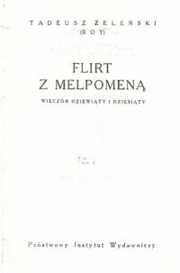 Miniatura okładki Żeleński Tadeusz (Boy) Flirt z Melpomeną. Wieczór dziewiąty i dziesiąty. /Pisma tom XXIII/.