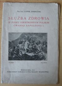 Miniatura okładki Zembrzuski Ludwik Służba zdrowia w pułku lekkokonnym polskim gwardji Napoleona I.