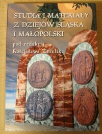 Miniatura okładki Żerelik Rościsław /red./ Studia i materiały z dziejów Śląska i Małopolski.