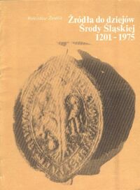 Miniatura okładki Żerelik Rościsław Źródła do dziejów Środy Śląskiej 1201-1975.