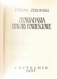 Miniatura okładki Żeromski Stefan Opowiadania. Utwory powieściowe. /Dzieła. Nowele i opowiadania. Tom 2. Opowiadania/