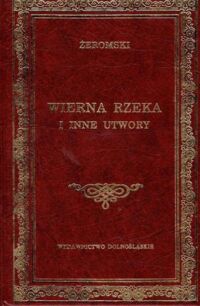 Miniatura okładki Żeromski Stefan Wierna rzeka i inne utwory. /Biblioteka Klasyki/