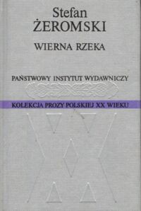 Miniatura okładki Żeromski Stefan Wierna rzeka. Klechda domowa. /Kolekcja Prozy Polskiej XX wieku/