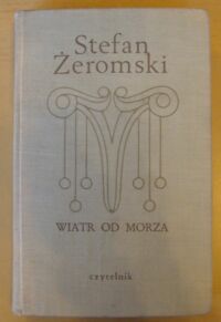 Miniatura okładki Żeromski Stefan Wisła. Wiatr od morza. Międzymorze. /Nowele i opowiadania/