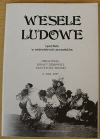 Miniatura okładki Ziębiewicz Ignacy /oprac./ Wesele ludowe spod Koła w województwie poznańskim.