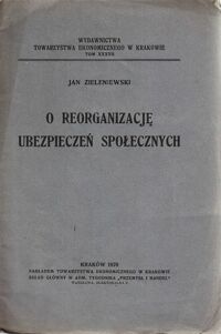 Miniatura okładki Zieleniewski Jan O reorganizację ubezpieczeń społecznych.