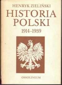 Miniatura okładki Zieliński Henryk Historia Polski 1914-1939.