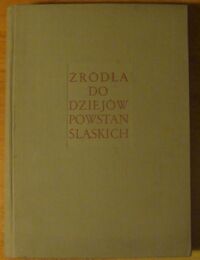 Miniatura okładki Zieliński Henryk /oprac./ Źródła do dziejów powstań śląskich. Tom I. Październik 1918 - styczeń 1920. Część I.