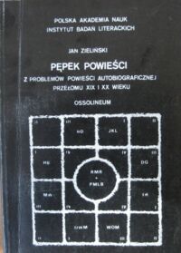 Miniatura okładki Zieliński Jan Pępek powieści. Z problemów powieści autobiograficznej przełomu XIX i XX wieku.