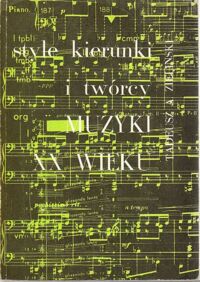 Miniatura okładki Zieliński Tadeusz A. Style, kierunki i twórcy muzyki XX wieku.