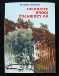 Miniatura okładki Zieliński Zbigniew Cierniste drogi żołnierzy AK.