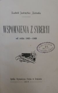 Zdjęcie nr 2 okładki Zielonka Jastrzębiec Ludwik  Wspomnienia z Syberyi od roku 1863-1869.