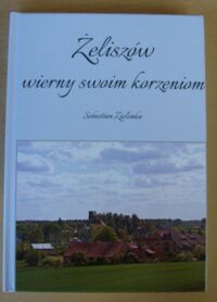 Miniatura okładki Zielonka Sebastian Żeliszów wierny swoim korzeniom.