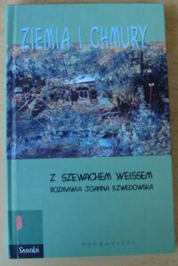 Miniatura okładki  Ziemia i chmury. Z Szewachem Weissem rozmawia Joanna Szwedowska.