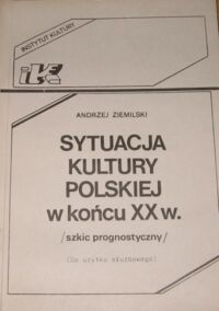 Miniatura okładki Ziemilski Andrzej Sytuacja kultury polskiej w końcu XX w. Szkic prognostyczny.