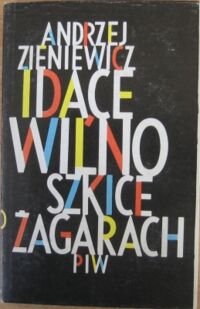 Miniatura okładki Zieniewicz Andrzej Idące Wilno. Szkice o Żagarach.