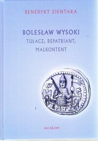 Miniatura okładki Zientara Benedykt Bolesław Wysoki. Tułacz, repatriant, malkontent.