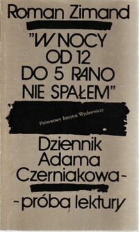 Miniatura okładki Zimand Roman W nocy od 12 do 5 rano nie spałem. Dziennik Adama Czerniakowa-próba lektury.