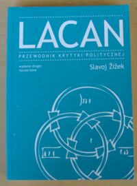 Miniatura okładki Zizek Slavoj Lacan. Przewodnik Krytyki Politycznej.