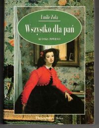 Miniatura okładki Zola Emile Wszystko dla pań.