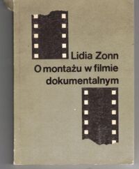 Miniatura okładki Zonn Lidia O montażu w filmie dokumentalnym.